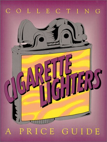 Stock image for Collecting cigarette lighters: A price guide for sale by Books of the Smoky Mountains