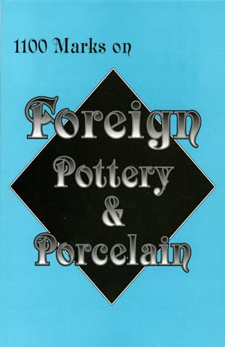 Stock image for 1100 Marks on Foreign Pottery & Porcelain for sale by ThriftBooks-Atlanta