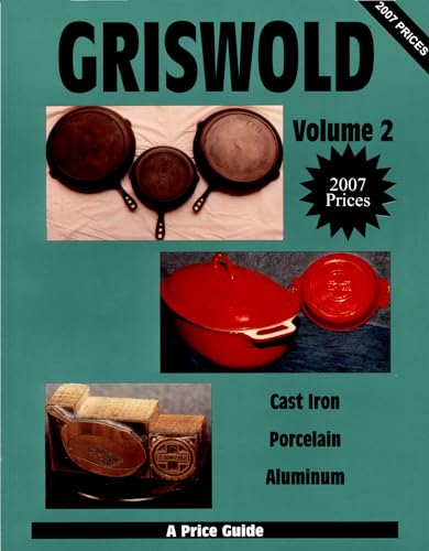 Stock image for Griswold: Cast Iron, Porcelain, Aluminum - A Price Guide, Vol. 2 for sale by Goodwill Books