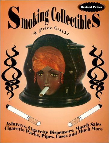 Imagen de archivo de Smoking Collectibles A Price Guide (Ashtrays, Cigarette Dispensers, Match Safes, Cigarette Packs, Pipes, Cases & Much More) a la venta por Harry Alter