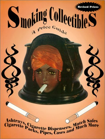 Stock image for Smoking Collectibles A Price Guide (Ashtrays, Cigarette Dispensers, Match Safes, Cigarette Packs, Pipes, Cases & Much More) for sale by Harry Alter