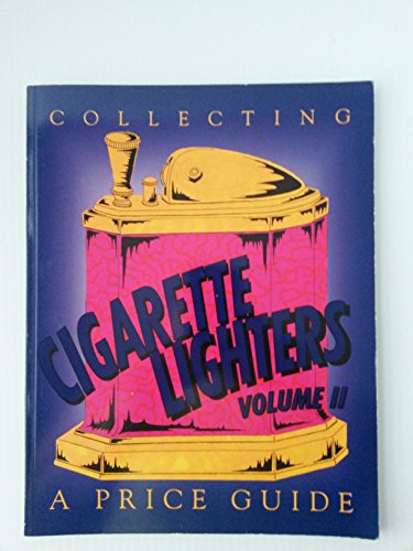 Stock image for Collecting Cigarette Lighters Volume II A Price Guide for sale by Yesterday's Books