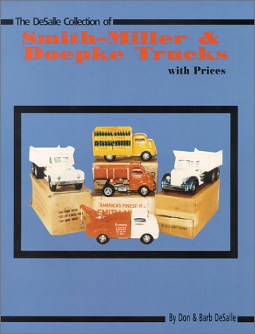 The DeSalle Collecton of Smith Miller & Doepke Trucks with Prices (9780895380937) by Don DeSalle; Barb DeSalle