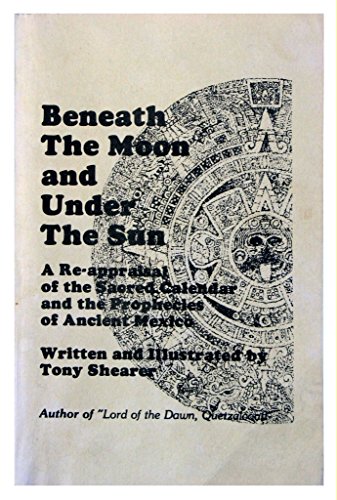 Beneath the Moon and Under the Sun: A Poetic Re-Appraisal of the Sacred Calendar and the Propheci...