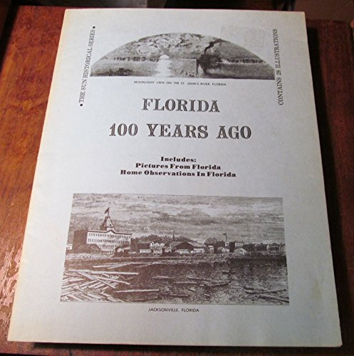 Beispielbild fr Florida 100 Years Ago : Includes Pictures From Florida and Home Observations in Florida zum Verkauf von Sleuth Books, FABA