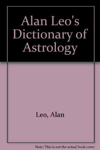 Stock image for Alan Leos Dictionary of Astrology for sale by Blue Eagle Metaphysical Emporium