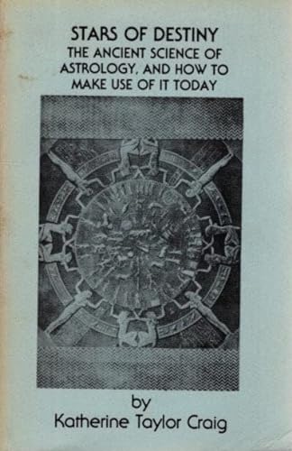 Beispielbild fr Stars of Destiny: The Ancient Science of Astrology & How to Make Use of the Today zum Verkauf von R. Rivers Books