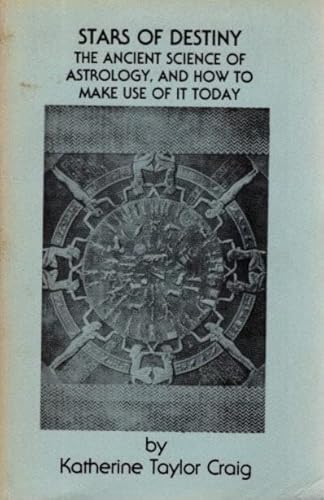 Stock image for Stars of Destiny: The Ancient Science of Astrology & How to Make Use of the Today for sale by R. Rivers Books