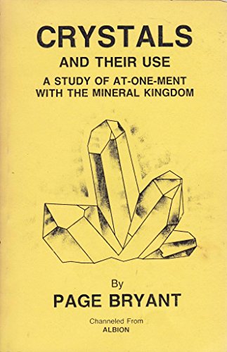 Stock image for Crystals and Their Use: A Study of At-One-Ment With the Mineral Kingdom for sale by Jenson Books Inc