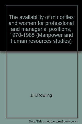 Imagen de archivo de The Availability of Minorities and Women for Professional and Managerial Positions, 1970-1985 a la venta por Better World Books