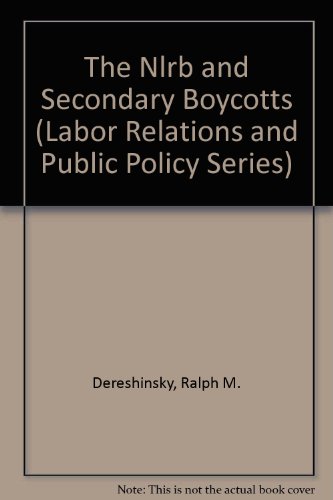 Stock image for The Nlrb and Secondary Boycotts (Labor Relations and Public Policy Series) [M. for sale by Sperry Books