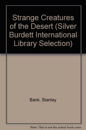 Strange Creatures of the Desert (Silver Burdett International Library Selection) (9780895470942) by Bank, Stanley; Gampert, John; Schlegal, Don; Schlemme, Roy