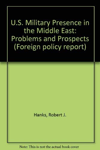 Beispielbild fr The U. S. Military Presence in the Middle East : Problems and Prospects zum Verkauf von Better World Books