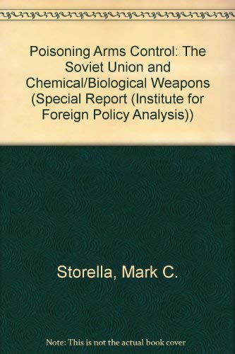 Imagen de archivo de Poisoning Arms Control: The Soviet Union and Chemical/Biological Weapons (SPECIAL REPORT (INSTITUTE FOR FOREIGN POLICY ANALYSIS)) a la venta por Thylacine Books