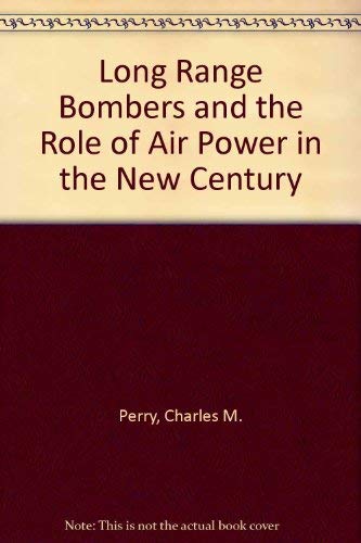 Imagen de archivo de Long Range Bombers & the Role of Air Power in the New Century a la venta por Jen's Books