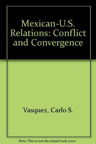 Imagen de archivo de Mexican-U.S. Relations: Conflict and Convergence a la venta por TotalitarianMedia