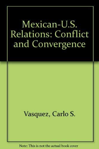 9780895510563: Mexican-U.S. Relations: Conflict and Convergence