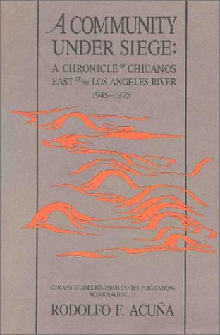 Beispielbild fr A Community under Siege : A Chronicle of Chicanos East of the Los Angeles River, 1945-1975 zum Verkauf von Better World Books