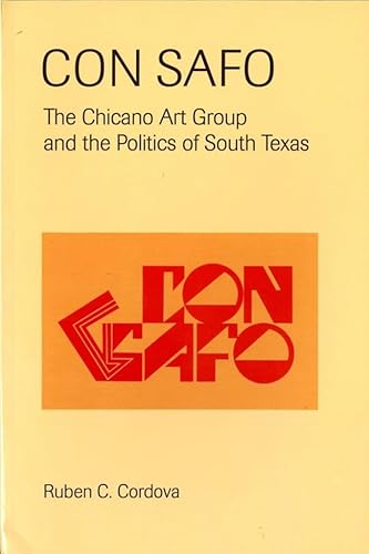 Imagen de archivo de Con Safo: The Chicano Art Group and the Politics of South Texas a la venta por Bestsellersuk