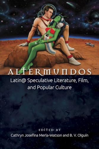 Stock image for Altermundos: Latin@ Speculative Literature, Film, and Popular Culture (Aztlan Anthology) [Paperback] Merla-Watson, Cathryn Josefina and Olguin, B. V. for sale by Lakeside Books