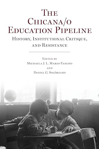 Imagen de archivo de The Chicana/o Education Pipeline : History, Institutional Critique, and Resistance a la venta por Better World Books: West