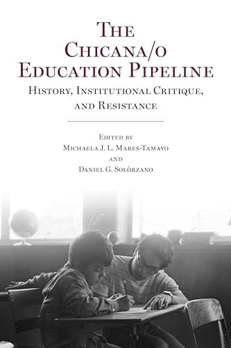 9780895511669: The Chicana/o Education Pipeline: History, Institutional Critique, and Resistance (Aztlan Anthology)