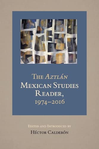 Beispielbild fr The Aztlan Mexican Studies Reader, 1974-2016 zum Verkauf von Better World Books