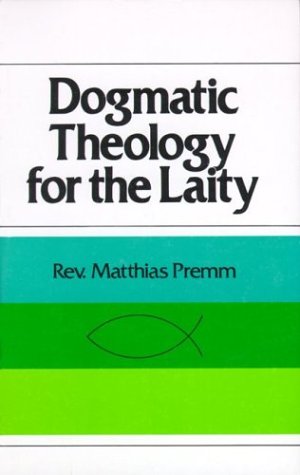 Stock image for Dogmatic Theology for the Laity for sale by Book Stall of Rockford, Inc.