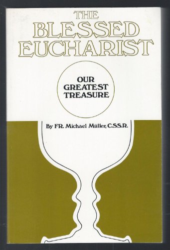 Imagen de archivo de Blessed Eucharist : Our Greatest Treasure a la venta por ThriftBooks-Atlanta