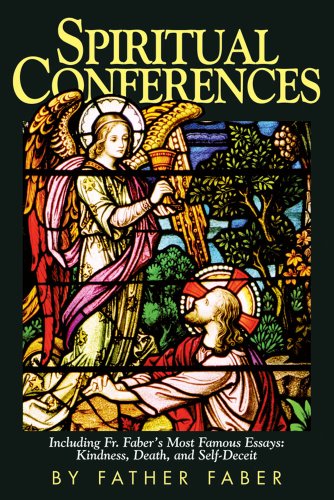 9780895550798: Spiritual Conferences: Including Fr. Faber's Most Famous Essays: Kindness, Death, and Self-deceit