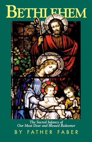 Stock image for Bethlehem: The Sacred Infancy of Our Most Dear and Blessed Redeemer for sale by HPB-Emerald