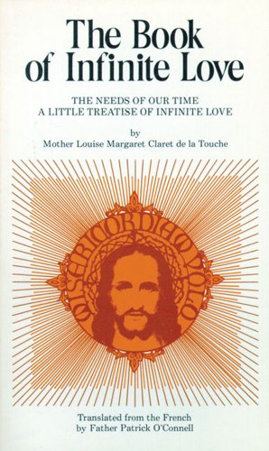 Stock image for The Book of Infinite Love: The Needs of Our Time - A Little Treatise of Infinite Love for sale by Ergodebooks