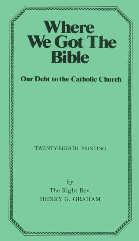 Stock image for Where We Got the Bible. Our Debt to the Catholic Church for sale by SecondSale