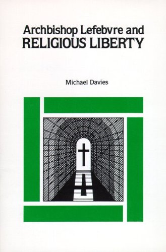 Archbishop Lefebvre & Religious Liberty (Roman Catholic) (9780895551436) by Davies, Michael