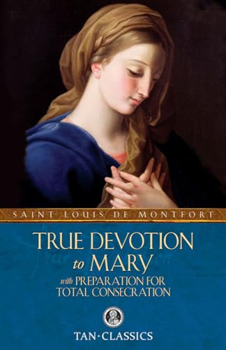 Beispielbild fr True Devotion to Mary : With Preparation for Total Consecration zum Verkauf von Robinson Street Books, IOBA