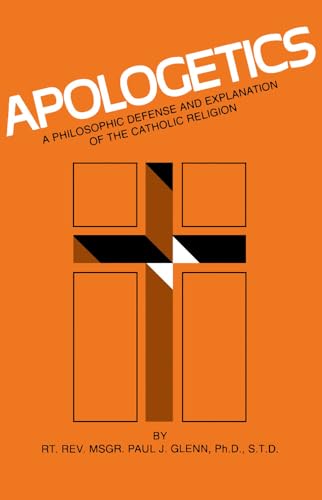 Stock image for Apologetics: A Philosophic Defense and Explanation of the Catholic Religion for sale by BookMarx Bookstore
