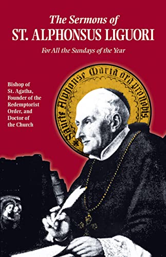 Beispielbild fr The Sermons of St. Alphonsus Liguori for All the Sundays of the Year zum Verkauf von Blackwell's