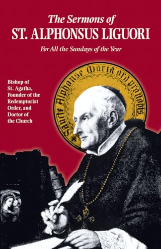 The Sermons of St. Alphonsus Liguori for All the Sundays of the Year