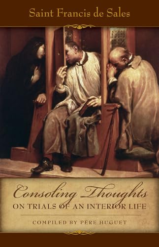 Beispielbild fr Consoling Thoughts On Trials of An Interior Life (Consoling Thoughts of St. Francis De Sales, 2) zum Verkauf von BooksRun