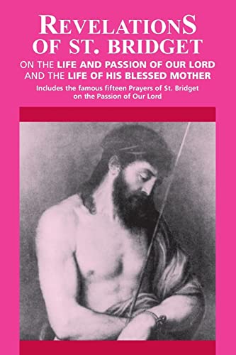 Beispielbild fr Revelations of St. Bridget: On the Life and Passion of Our Lord and the Life of His Blessed Mother zum Verkauf von BooksRun