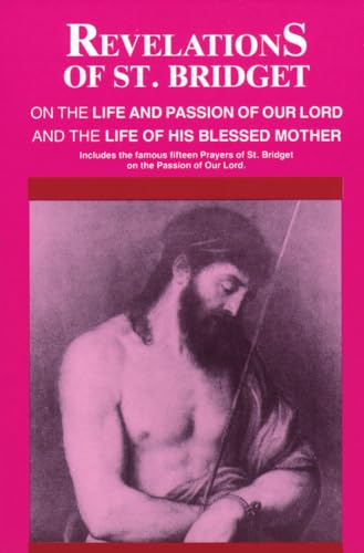 Stock image for Revelations of St. Bridget: On the Life and Passion of Our Lord and the Life of His Blessed Mother for sale by SecondSale