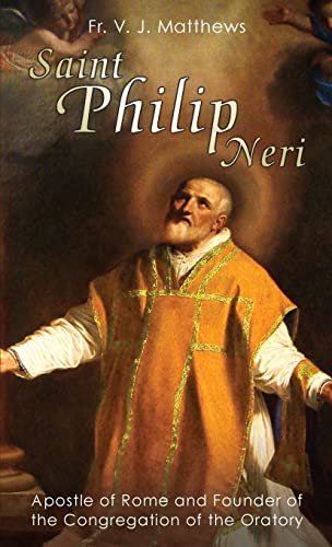 9780895552372: Saint Philip Neri: Apostle of Rome and Founder of the Congregation of the Oratory