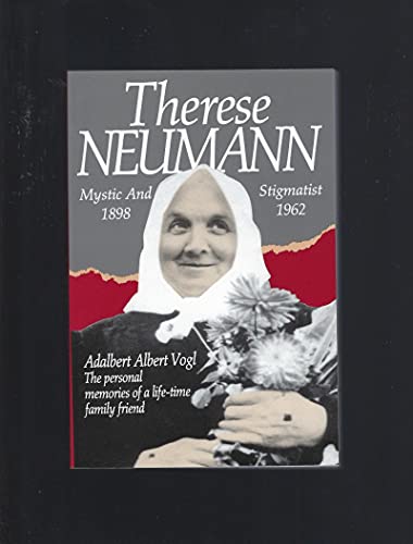 Beispielbild fr Therese Neumann : Mystic and Stigmatist (1892-1962) zum Verkauf von Better World Books