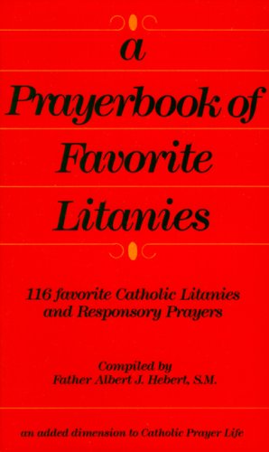 Beispielbild fr A Prayerbook of Favorite Litanies: 116 Catholic Litanies and Responsory Prayers zum Verkauf von BooksRun