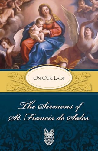 Stock image for Sermons of St. Francis de Sales on Our Lady: On Our Lady for sale by ThriftBooks-Atlanta
