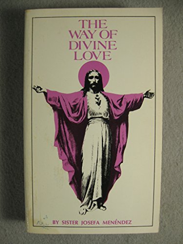 Stock image for The Way of Divine Love: Or the Message of the Sacred Heart to the World, and a Short Biography of His Messenger for sale by GF Books, Inc.