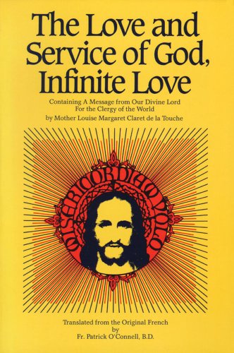 Stock image for The Love And Service of God, Infinite Love: Containing a Message from Our Divine Lord for the Clergy of the World for sale by de Wit Books