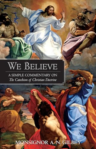 Beispielbild fr We Believe: A Simple Commentary on the Catechism of Christian Doctrine Approved by the Archbishops and Bishops of England and Wale zum Verkauf von ThriftBooks-Atlanta