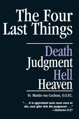 Beispielbild fr The Four Last Things Death, Judgement, Heaven, Hell Death, Judgement, Hell, Heaven zum Verkauf von PBShop.store US