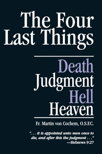 Imagen de archivo de The Four Last Things: Death, Judgment, Hell, Heaven a la venta por BooksRun